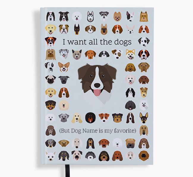 I Want All the Dogs: Personalized {breedFullName} Notebook